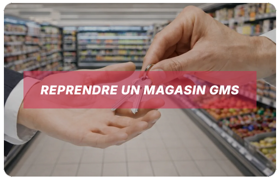 Reprendre un magasin GMS